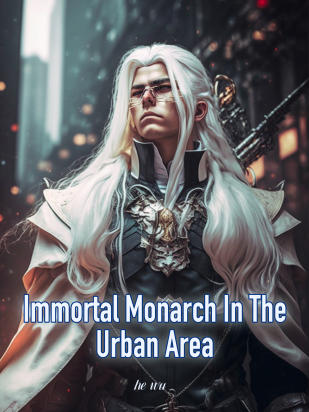 Immortal Monarch In The Urban Area